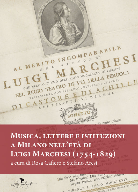 Musica, lettere e istituzioni a Milano nell’età di Luigi Marchesi (1754-1829)